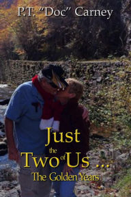 Title: Just The Two Of Us...The Golden Years (Joe Ruff's Exceptional Life, #3), Author: P.T. 