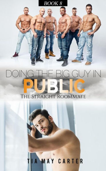 Doing the Big Guy in Public (The Straight Roommate, #8)