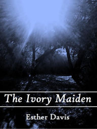 Title: The Ivory Maiden, Author: Esther Davis