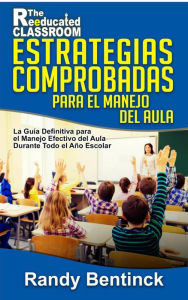 Title: Estrategias Comprobadas para el Manejo del Aula, Author: Randy Bentinck