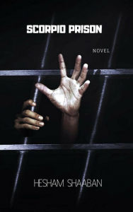 Title: Scorpio Prison (Heshem Shaaban novels), Author: Hesham Shaaban