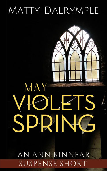 May Violets Spring (The Ann Kinnear Suspense Shorts)