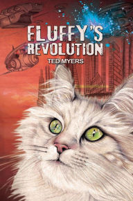 Title: Fluffy's Revolution, Author: Ted Myers