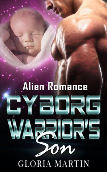 Cyborg Warrior's Son - Alien Romance