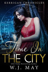 Title: Time in the City (Kerrigan Chronicles, #5), Author: W.J. May