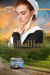 Title: The Road Home (Apple Creek Dreams, #2), Author: Patrick E. Craig