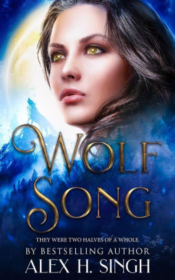 Wolf Song by Alex H. Singh | NOOK Book (eBook) | Barnes & Noble®