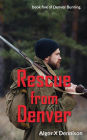 Rescue from Denver (Denver Burning, #5)