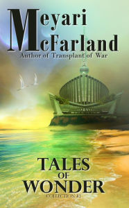 Title: Tales of Wonder (Collections, #3), Author: Meyari McFarland