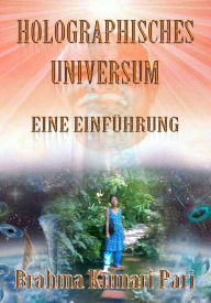Title: Holographisches Universum: Eine Einführung, Author: Brahma Kumari Pari