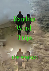 Title: Random Word Trips, Author: Lee Benson