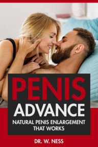 Title: Penis Advance: Natural Penis Enlargement That Works, Author: Dr. W. Ness