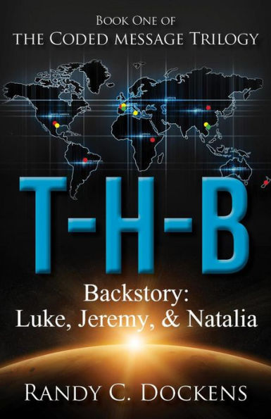 Backstory to T-H-B: Luke, Jeremy, & Natalia (The Coded Message Trilogy)