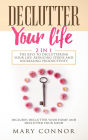 Declutter Your Life: 2 in 1: The Keys To Decluttering Your Life, Reducing Stress And Increasing Productivity: Includes Declutter Your Home and Declutter Your Mind (Declutter Your Life 5)