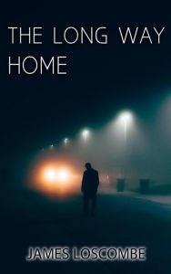 Title: The Long Way Home (Short Story), Author: James Loscombe