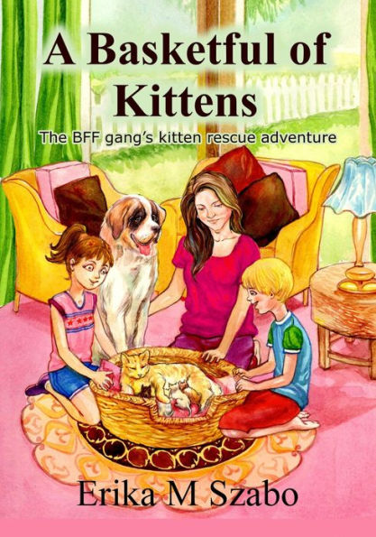 A Basketful of Kittens: The BFF Gang's Kitten Rescue Adventure