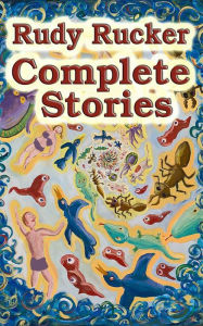 Title: Complete Stories, Author: Rudy Rucker