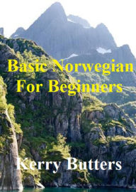 Title: Basic Norwegian For Beginners. (Foreign Languages.), Author: Kerry Butters