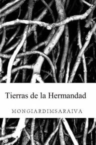Title: Tierras de la Hermandad, Author: Antonio Carlos Mongiardim Gomes Saraiva