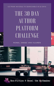 Title: The 30 Day Author Platform Challenge (Non-Fiction @ Ronel the Mythmaker, #1), Author: Ronel Janse van Vuuren