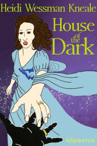 Title: House of the Dark, Author: Heidi Wessman Kneale