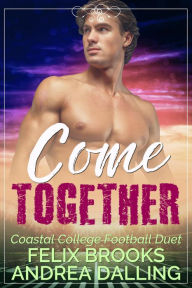 Title: Come Together: Coastal College Football Duet, Author: Andrea Dalling