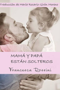 Title: Mamá y papá están solteros, Author: Francesca rossini