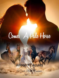 Title: Comes a Pale Horse (Quick-Read Series, #1), Author: Allison M. Azulay