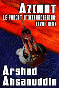 Title: Azimut (Le Projet d'Interscission, #2), Author: Arshad Ahsanuddin