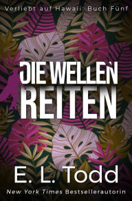 Title: Die Wellen reiten (Verliebt auf Hawaii, #5), Author: E. L. Todd