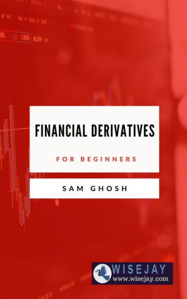 Financial Derivatives for Beginners