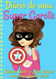 Title: Diário de uma Super Garota: Livro 2, Author: Katrina Kahler