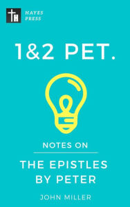 Title: Notes on the Epistles by Peter (New Testament Bible Commentary Series), Author: JOHN MILLER