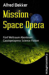 Title: Mission Space Opera, Author: Alfred Bekker