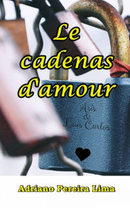 Title: Le cadenas d'amour, Author: Adriano Pereira Lima