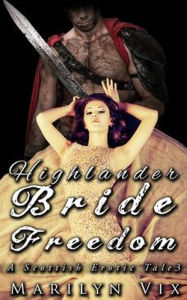 Title: Highlander Bride Freedom: Scottish Erotic Tales #3, Author: Lynda Belle