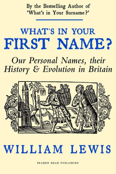 What's in Your First Name? Our Personal Names, their History and Evolution in Britain (A History of English Names, #3)