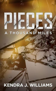 Title: Pieces: A Thousand Miles, Author: Kendra J. Williams