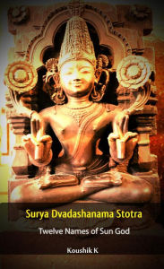 Title: Surya Dvadashanama Stotra : Twelve Names of Sun God, Author: Koushik K