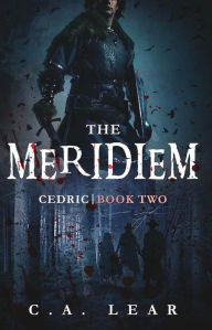 Title: The Meridiem: Cedric, Book 2, Author: C. A. LEAR