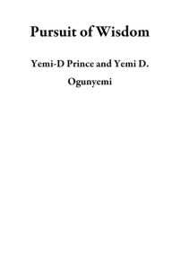 Title: Pursuit of Wisdom, Author: Yemi-D Prince