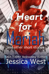 Title: A Heart for Mariah, and other short stories (Storyteller, #2), Author: Jessica West