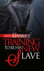 Training to Be His New Slave