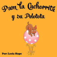 Title: Pam la Cachorrita y Su Pelotota (Libros para ninos en español [Children's Books in Spanish)), Author: leela hope