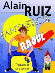 Title: Fantastico Raoul !, Author: Alain Ruiz