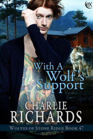 Title: With a Wolf's Support (Wolves of Stone Ridge, #47), Author: Charlie Richards