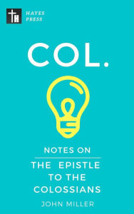 Title: Notes on the Epistle to the Colossians (New Testament Bible Commentary Series), Author: JOHN MILLER