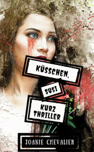 Title: Küsschen, Susi: Ein Kurz-Thriller, Author: Joanie Chevalier