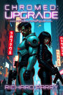 Chromed: Upgrade (Future Forfeit, #1)