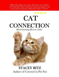 Title: Cat Connection: Heartwarming Rescue Tales, Author: Stacey Ritz